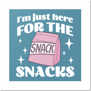 I'm just here for the Snacks - Funny - Foodie - Munchies Posters and Art